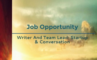 Job Opportunity: Writer And Team Lead- Startup & Conversation